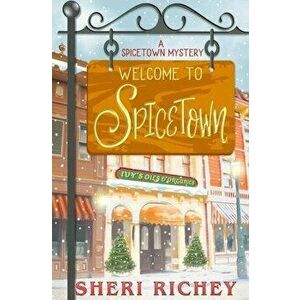 Welcome to Spicetown, Paperback - Sheri Richey imagine