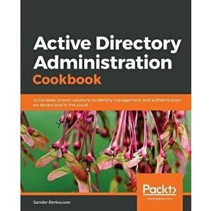Active Directory Administration Cookbook, Paperback - Sander Berkouwer imagine