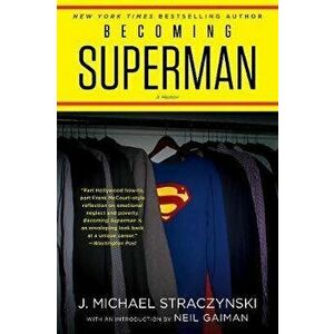 Becoming Superman: My Journey from Poverty to Hollywood, Paperback - J. Michael Straczynski imagine