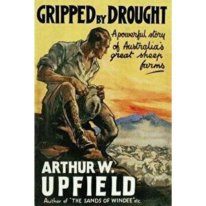 Gripped By Drought, Paperback - Arthur W. Upfield imagine