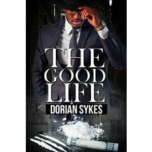 The Good Life, Paperback - Dorian Sykes imagine