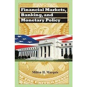 Financial Markets, Banking, and Monetary Policy, Paperback - Marquis imagine