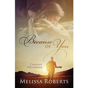 Because of You: Chasing Oklahoma, Paperback - Melissa Roberts imagine
