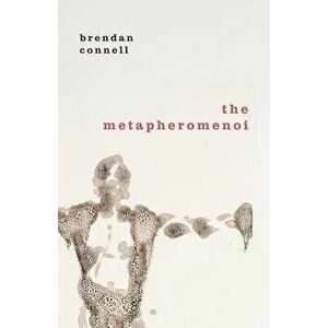 The Metapheromenoi, Paperback - Brendan Connell imagine