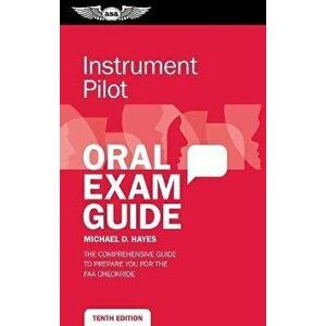 Instrument Pilot Oral Exam Guide: The Comprehensive Guide to Prepare You for the FAA Checkride, Paperback - Michael D. Hayes imagine