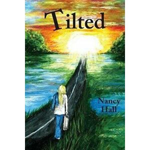 Tilted, Paperback - Nancy Hall imagine