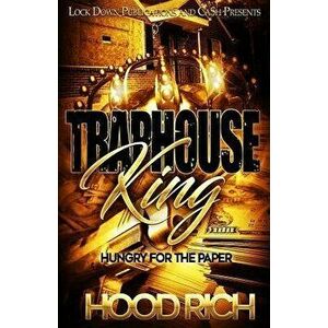 Traphouse King: Hungry for the Paper, Paperback - Hood Rich imagine