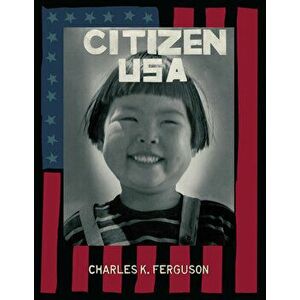Citizen U.S.A., Hardcover - Charles Ferguson imagine