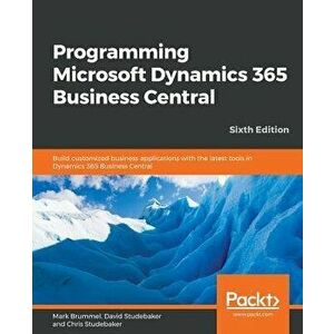 Programming Microsoft Dynamics 365 Business Central - Sixth Edition, Paperback - Mark Brummel imagine