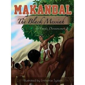 Makandal: The Black Messiah, Hardcover - Frantz Derenoncourt imagine