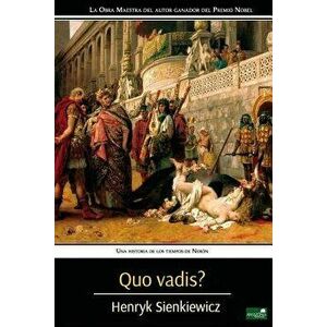Quo Vadis?: Una Historia de los Tiempos de Nern, Paperback - Henryk Sienkiewicz imagine