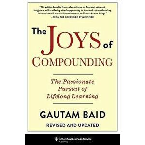 The Joys of Compounding: The Passionate Pursuit of Lifelong Learning, Revised and Updated, Hardcover - Gautam Baid imagine
