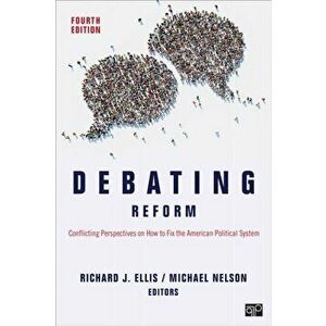 Debating Reform: Conflicting Perspectives on How to Fix the American Political System, Paperback - Richard J. Ellis imagine