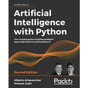Artificial Intelligence with Python - Second Edition, Paperback - Alberto Artasanchez imagine