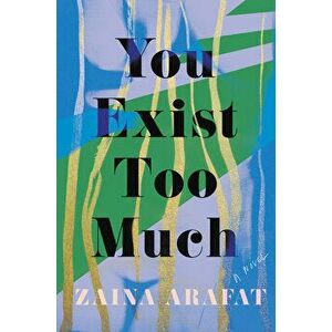 You Exist Too Much, Hardcover - Zaina Arafat imagine