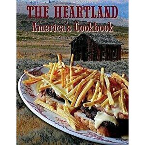 The Heartland: America's Cookbook, Paperback - Frances A. Gillette imagine