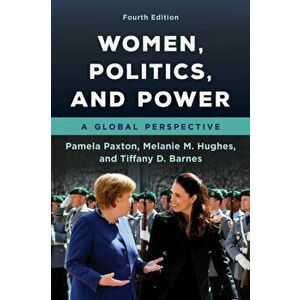 Women, Politics, and Power: A Global Perspective, Paperback - Pamela Paxton imagine