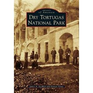 Dry Tortugas National Park, Paperback - James a. Kushlan imagine
