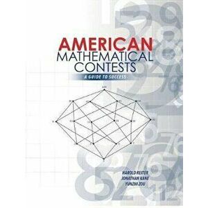 American Mathematical Contests: A Guide to Success, Paperback - Reiter Et Al imagine