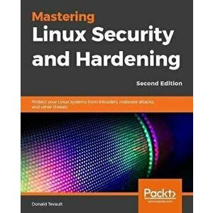 Mastering Linux Security and Hardening, Paperback - Donald a. Tevault imagine