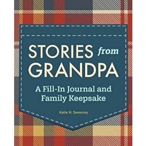 Stories from Grandpa: A Fill-In Journal and Family Keepsake, Paperback - Katie Sweeney imagine