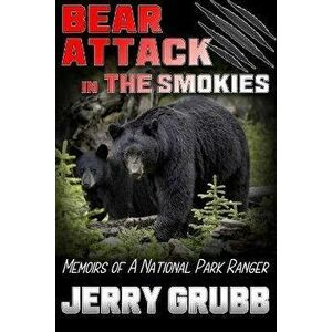 Bear Attack in the Smokies, Paperback - Jerry Grubb imagine