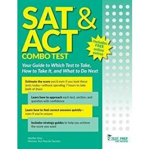 SAT and ACT Combo Test: Your Guide to Which Test to Take, How to Take It, and What to Do Next, Paperback - Heather Krey imagine