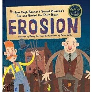Erosion: How Hugh Bennett Saved America's Soil and Ended the Dust Bowl, Hardcover - Darcy Pattison imagine