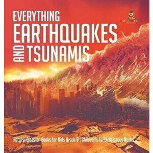 Everything Earthquakes and Tsunamis - Natural Disaster Books for Kids Grade 5 - Children's Earth Sciences Books, Hardcover - Baby Professor imagine