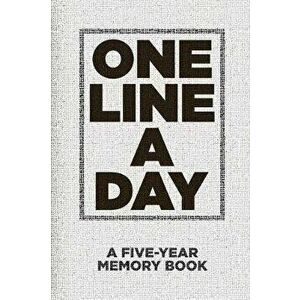 One Line A Day A Five-Year Memory Book: Record 5 Years Of Memories In This Trendy Dated Diary For Men and Women, Paperback - Memoreasy Books imagine