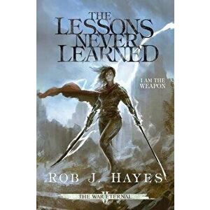The Lessons Never Learned, Paperback - Rob J. Hayes imagine
