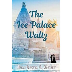 The Ice Palace Waltz, Paperback - Barbara L. Baer imagine