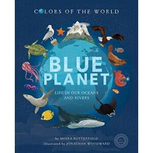 Blue Planet: Life in Our Oceans and Rivers, Hardcover - Moira Butterfield imagine