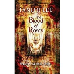 The Blood of Roses Volume One: Mechail, Anillia, Paperback - Tanith Lee imagine