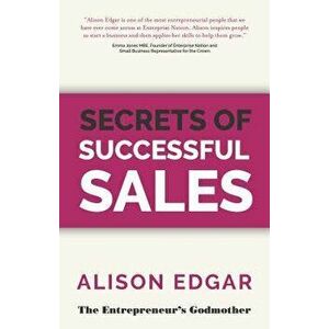 Secrets of Successful Sales, Paperback - Alison Edgar imagine