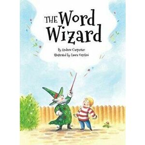 The Word Wizard, Hardcover - Andrew J. Carpenter imagine