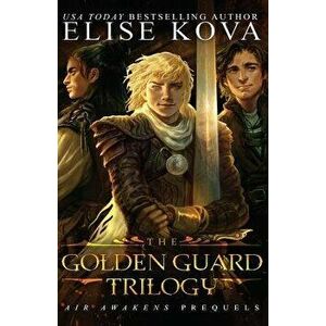 The Golden Guard Trilogy Boxed Set, Paperback - Elise Kova imagine