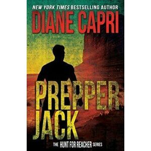 Prepper Jack: The Hunt for Jack Reacher Series, Paperback - Diane Capri imagine