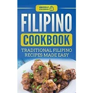 Filipino Cookbook: Traditional Filipino Recipes Made Easy, Hardcover - Grizzly Publishing imagine