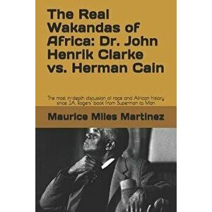 The Real Wakandas of Africa: Dr. John Henrik Clarke vs. Herman Cain: The most in-depth discussion of race and African history since J.A. Rogers' bo, P imagine