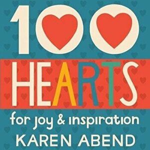 100 Hearts: for joy and inspiration, Paperback - Karen Abend imagine