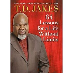 64 Lessons for a Life Without Limits, Paperback - T. D. Jakes imagine