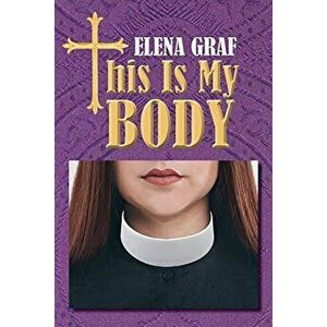 This Is My Body, Paperback - Elena Graf imagine