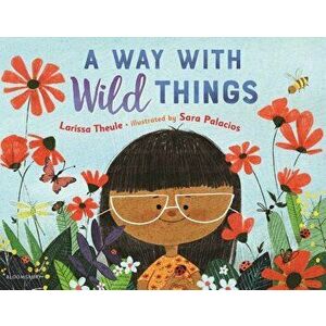 A Way with Wild Things, Hardcover - Larissa Theule imagine