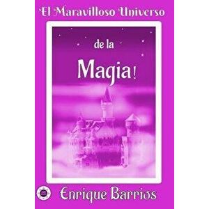 El Maravilloso Universo de la Magia!: Viaje Inicitico por un Templo Secreto, Paperback - Enrique Barrios imagine