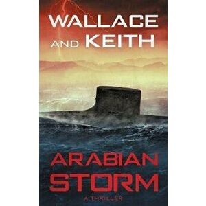 Arabian Storm: A Hunter Killer Novel, Paperback - George Wallace imagine