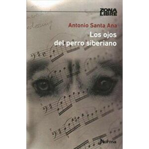 Los Ojos del Perro Siberiano, Paperback - Antonio Santa Ana imagine