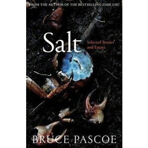 Salt: Selected Stories and Essays, Paperback - Bruce Pascoe imagine