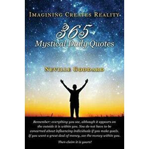 Neville Goddard: Imagining Creates Reality: 365 Mystical Daily Quotes, Paperback - David Allen imagine