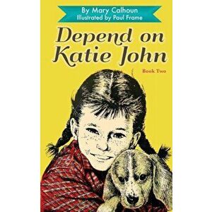 Depend on Katie John, Paperback - Mary Calhoun imagine